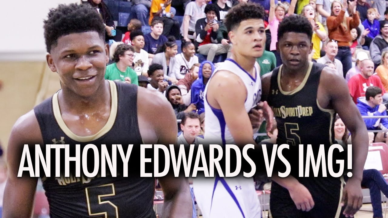 Anthony Edwards Crushes It Against Img Academy In High School!