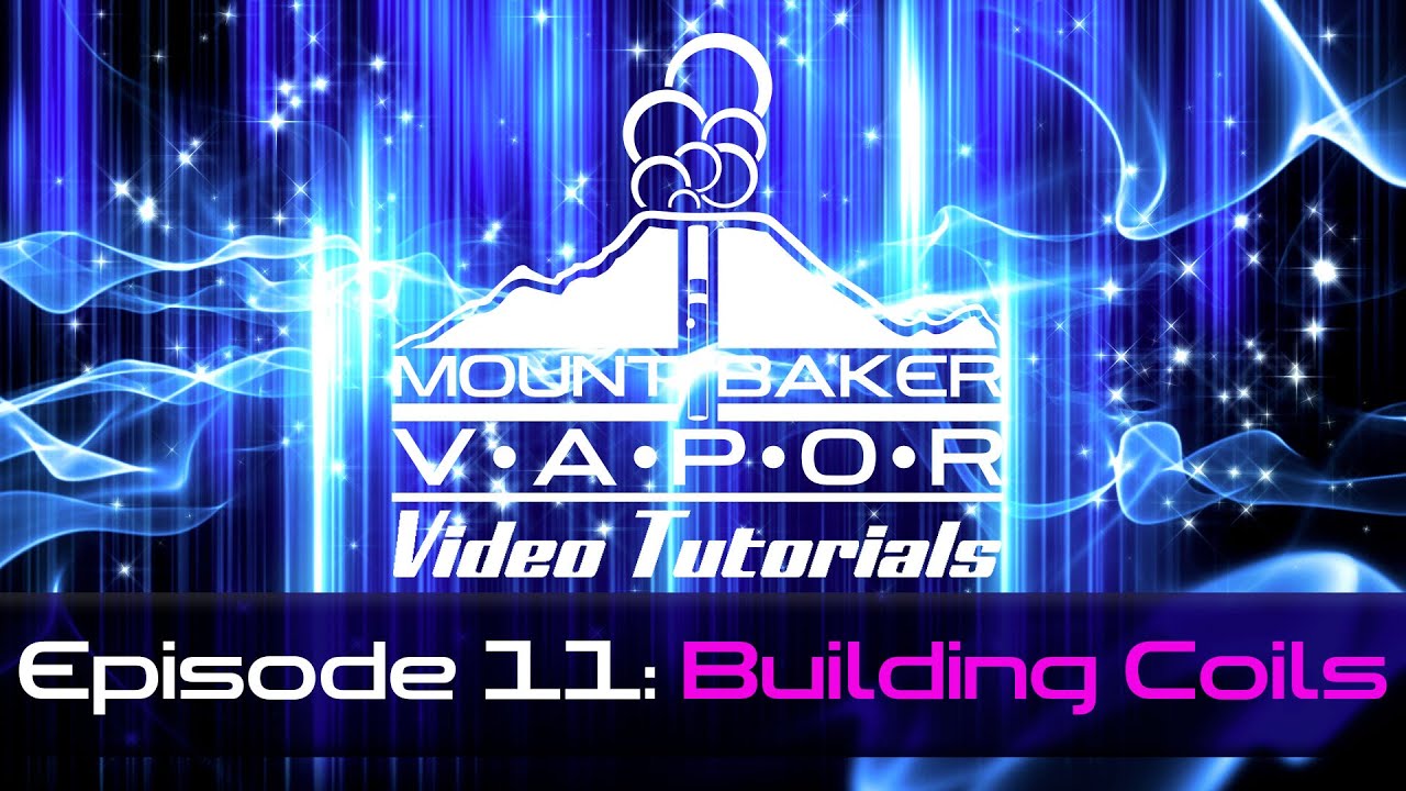 Mt Baker Vapor E-Cigarette Tutorial Episode 11: Building Your Own Vape Coils