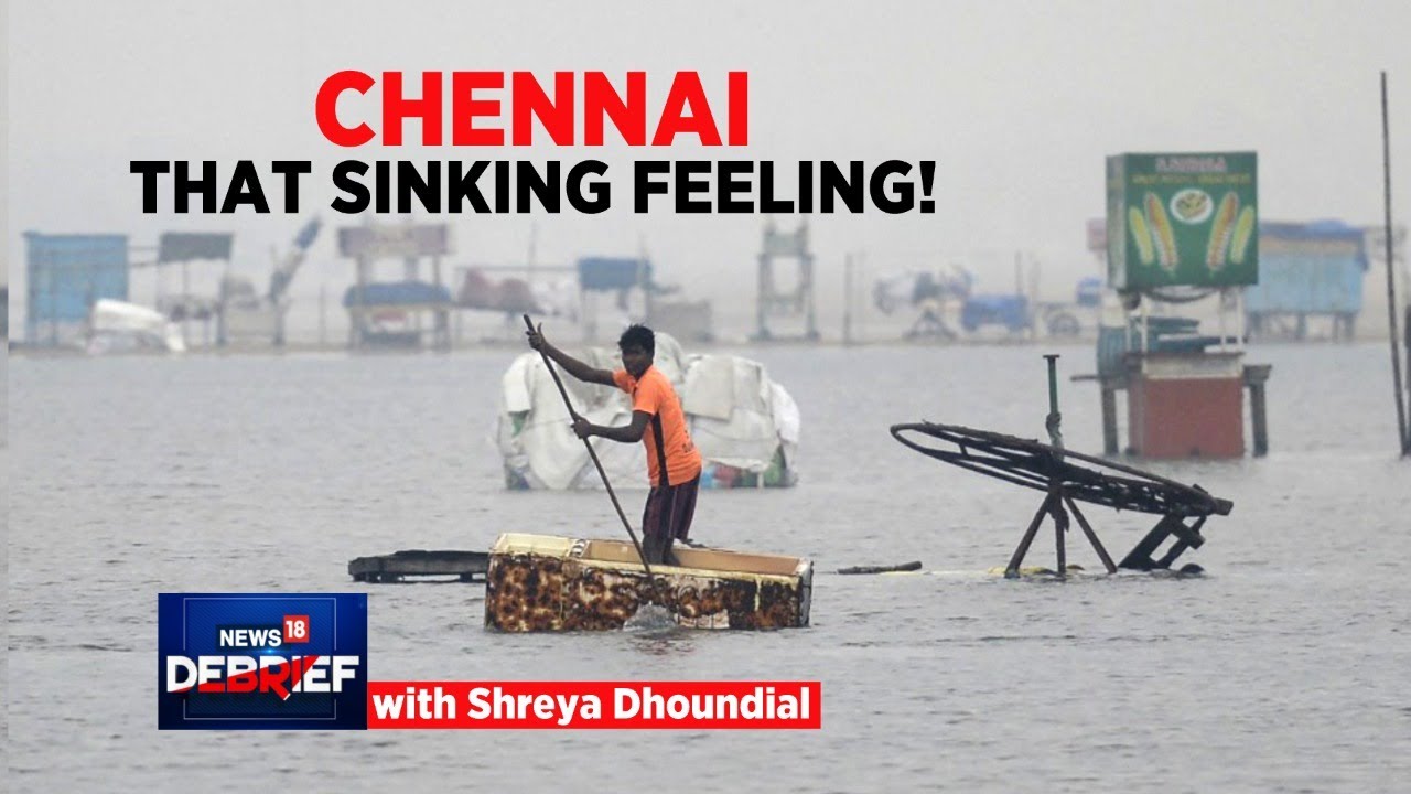 Tamil Nadu Floods | Chennai Rains | Rains Wreck Havoc In Tamil Nadu | CNN News18 | Debrief | Latest