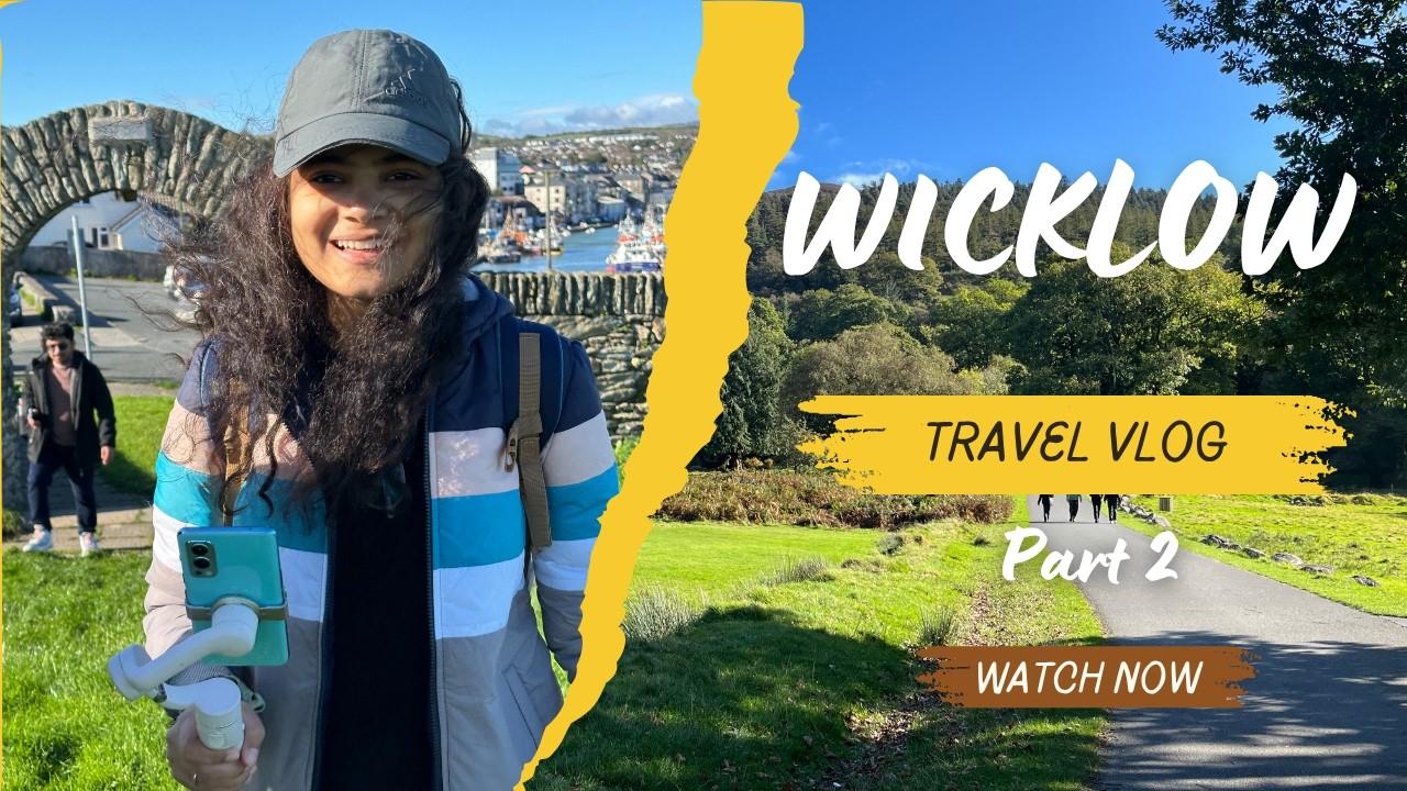 WicklowTrip | My first birthday in Dublin | Part 2 | Harshika and Friends