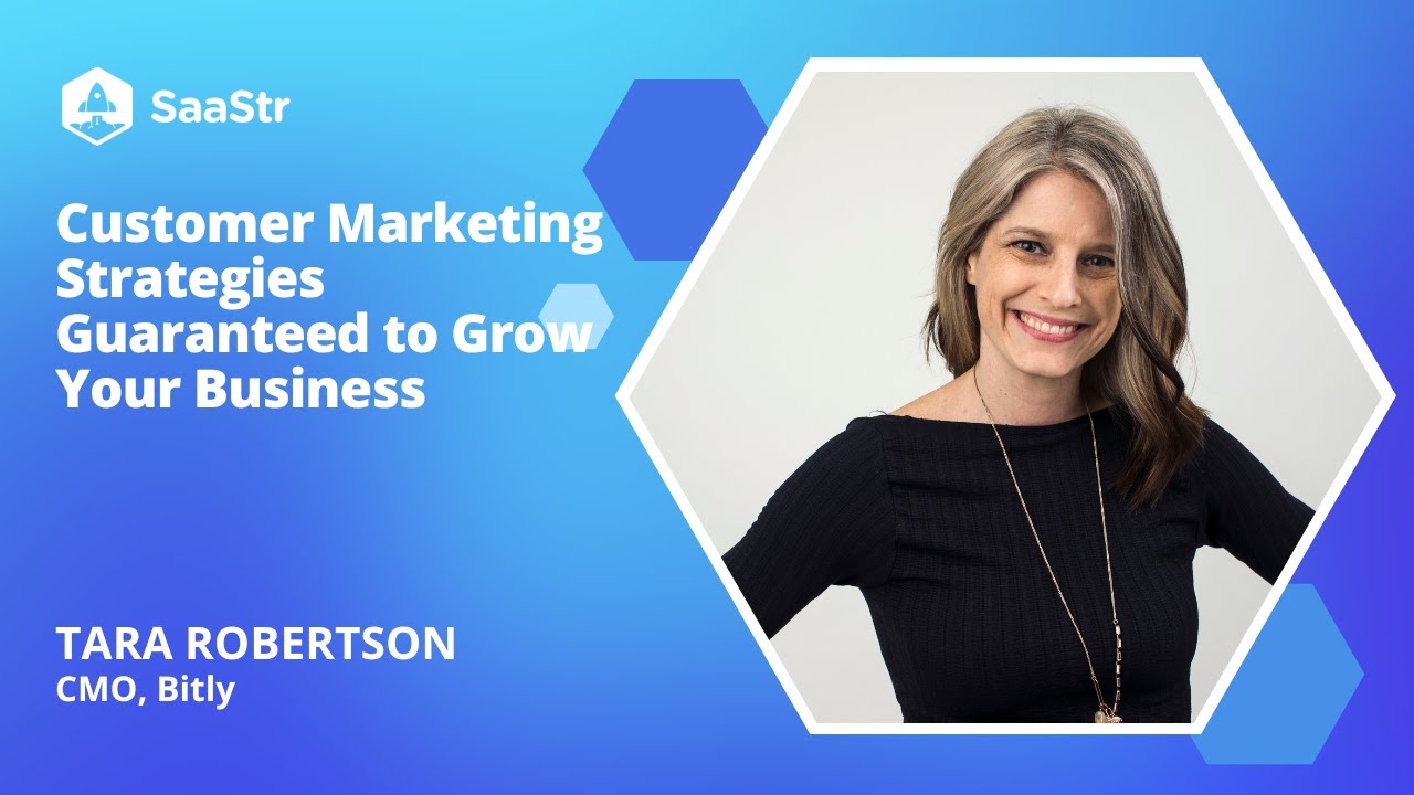 Customer Marketing Strategies Guaranteed to Grow Your Business with Bitly CMO Tara Robertson