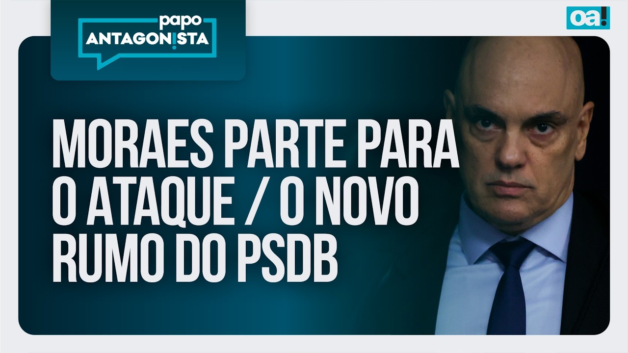 Alexandre de Moraes parte para o ataque | O novo rumo do PSDB |  Papo Antagonista - 19/02/2026