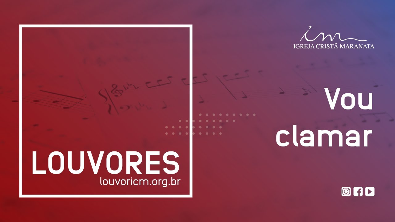 LOUVOR - Vou clamar - Igreja Crist&atilde; Maranata