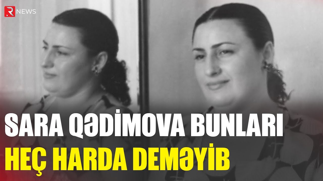 SARA QƏDİMOVA BUNLARI HEÇ HARDA DEMƏYİB - RTV