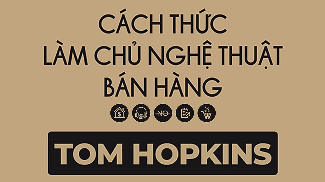 [Sách Nói] Cách Thức Làm Chủ Nghệ Thuật Bán Hàng - Chương 1 | Tom Hopkins
