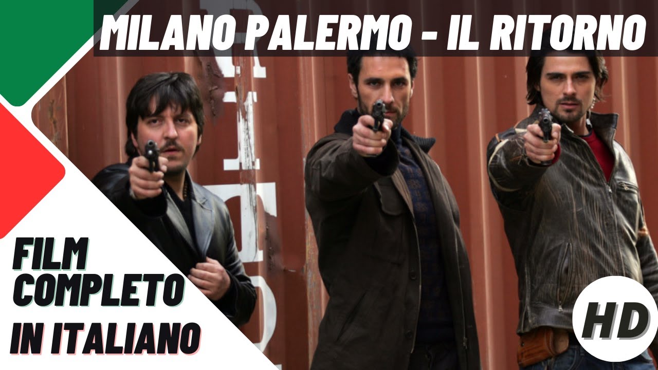 Milano Palermo - Il ritorno | Azione | Poliziesco | HD | Film Completo in Italiano