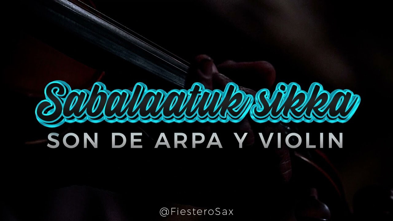 SON DE ARPA Y VIOLIN - SABAALATUK SIKKA