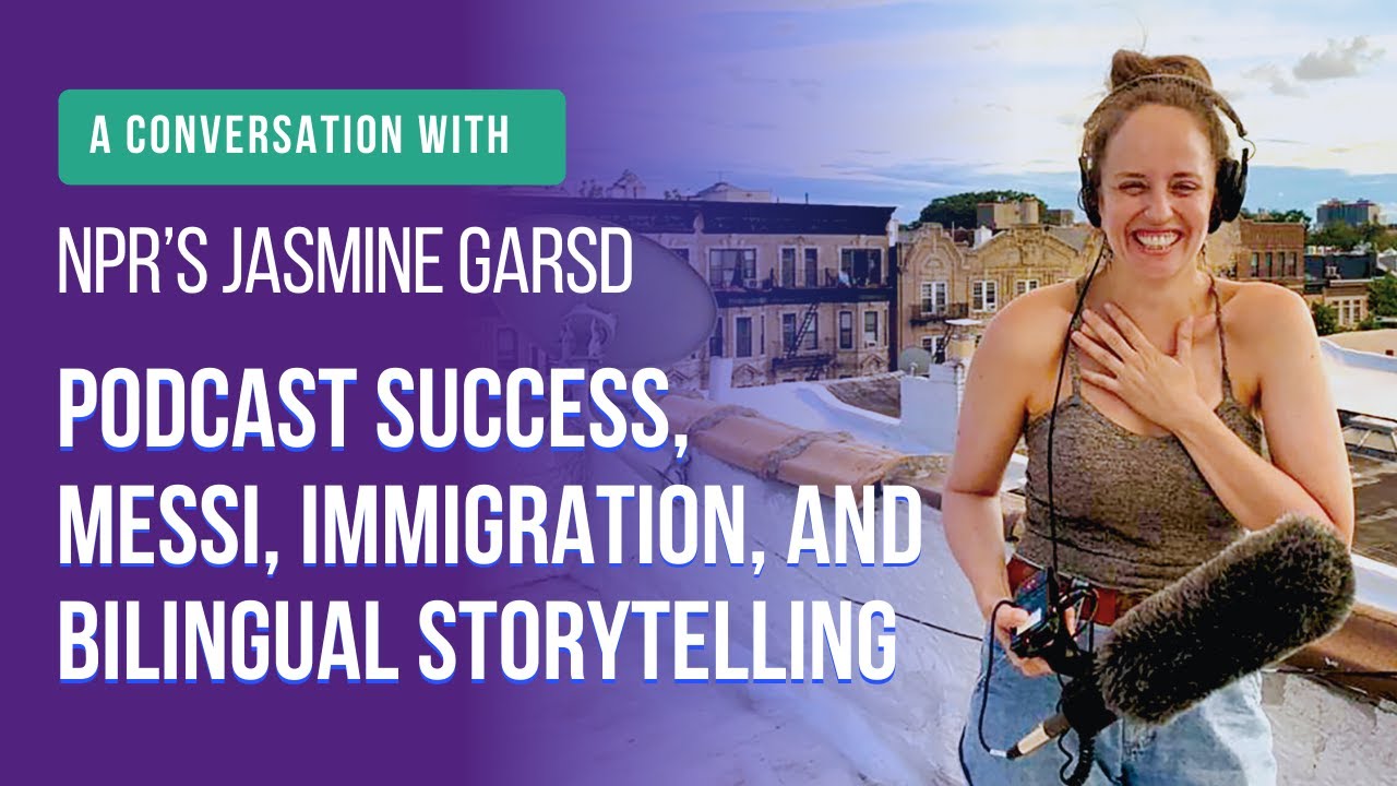 How do you create a highly successful bilingual podcast? with NPR's Jasmine Garsd