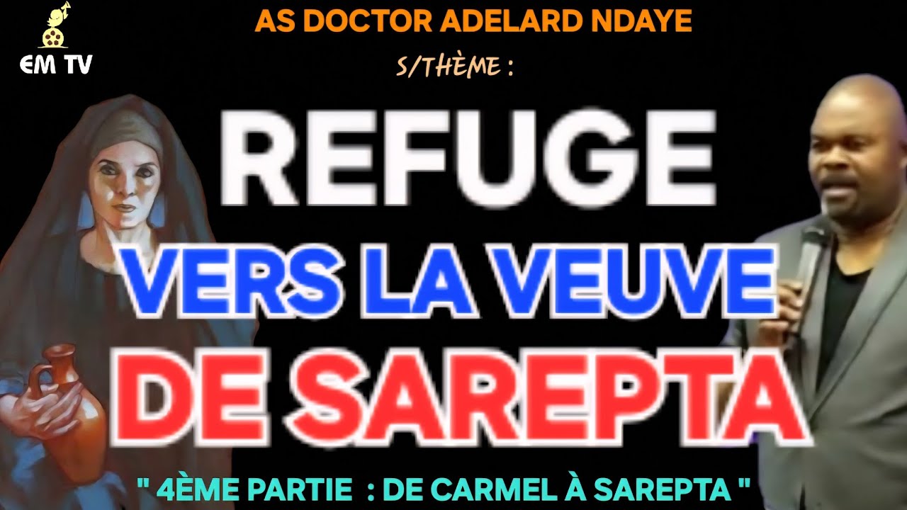 (4È) DE SAREPTA À CARMEL   -  S/Thème : Élie,Chez La Veuve De Sarepta  -  Docteur Adelard Ndaye