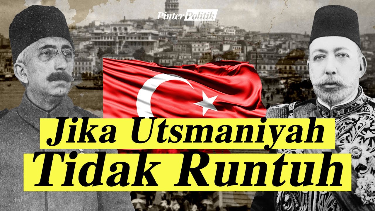 Ini Yang Terjadi Jika Kekaisaran Utsmaniyah Tidak Runtuh