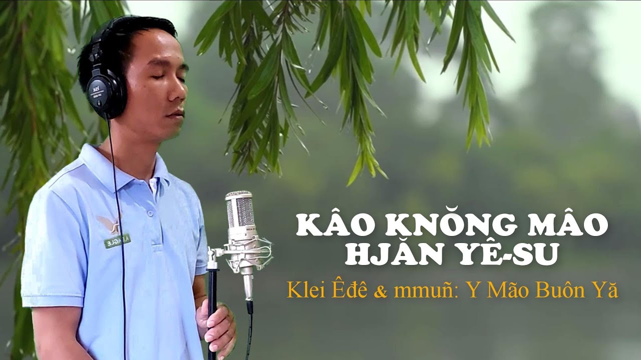 Klei mmuñ | KÂO KNǑNG MÂO HJĂN YÊ-SU (Tôi Chỉ Có Giê-xu Mà Thôi) | Y Mão Buôn Yă