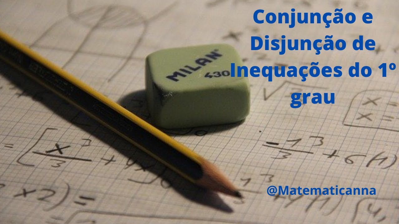 Condições de inequações: Conjunção e disjunção.