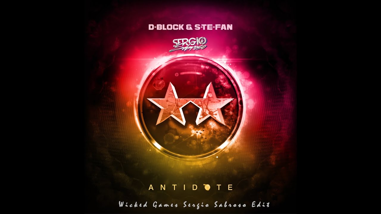 D-Block & S-te-Fan &ndash; Antidote (Sergio Sabroso Wicked Games Extended Edit)