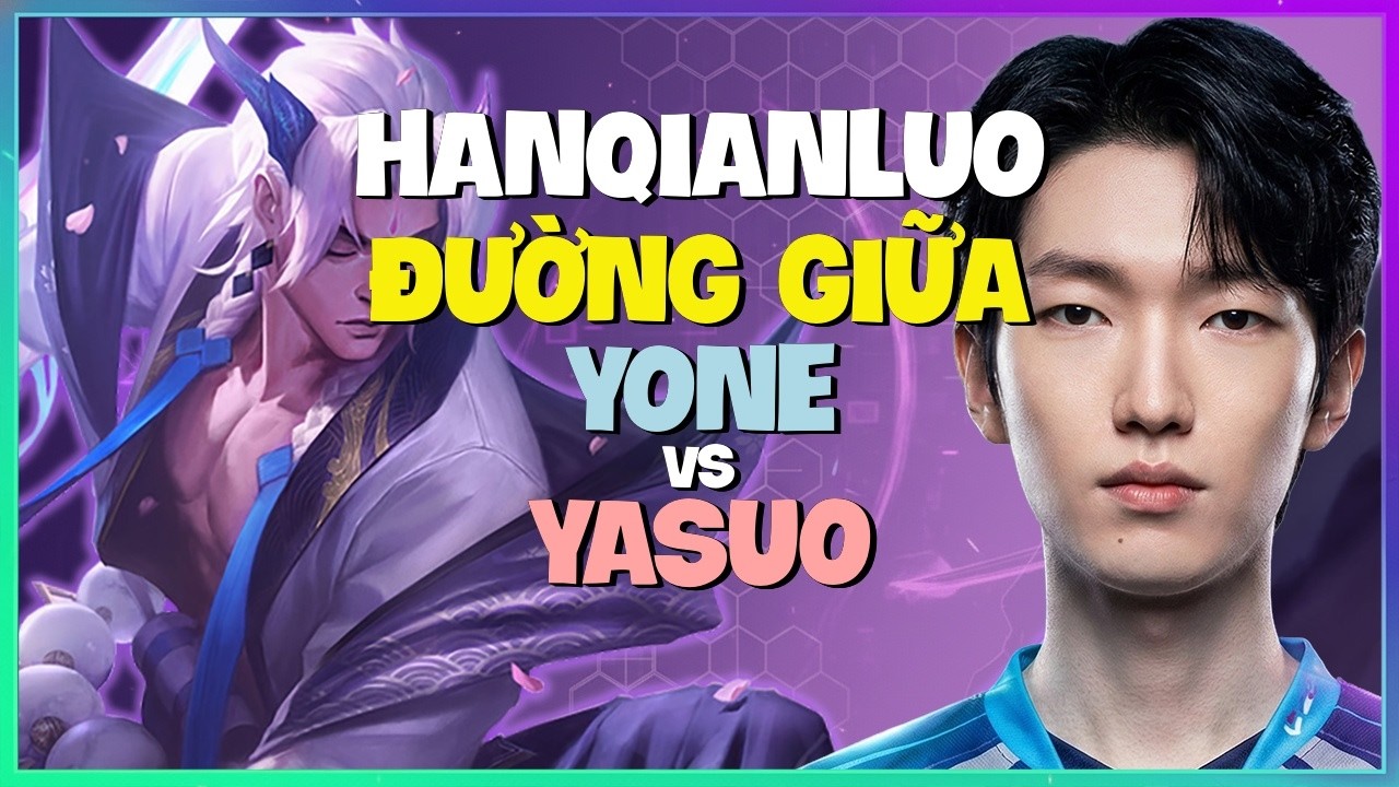 HanQianLuo Yone : Kỹ Năng HỦY DIỆT Biến Yasuo Thách Đấu Thành NPC - Vietsub