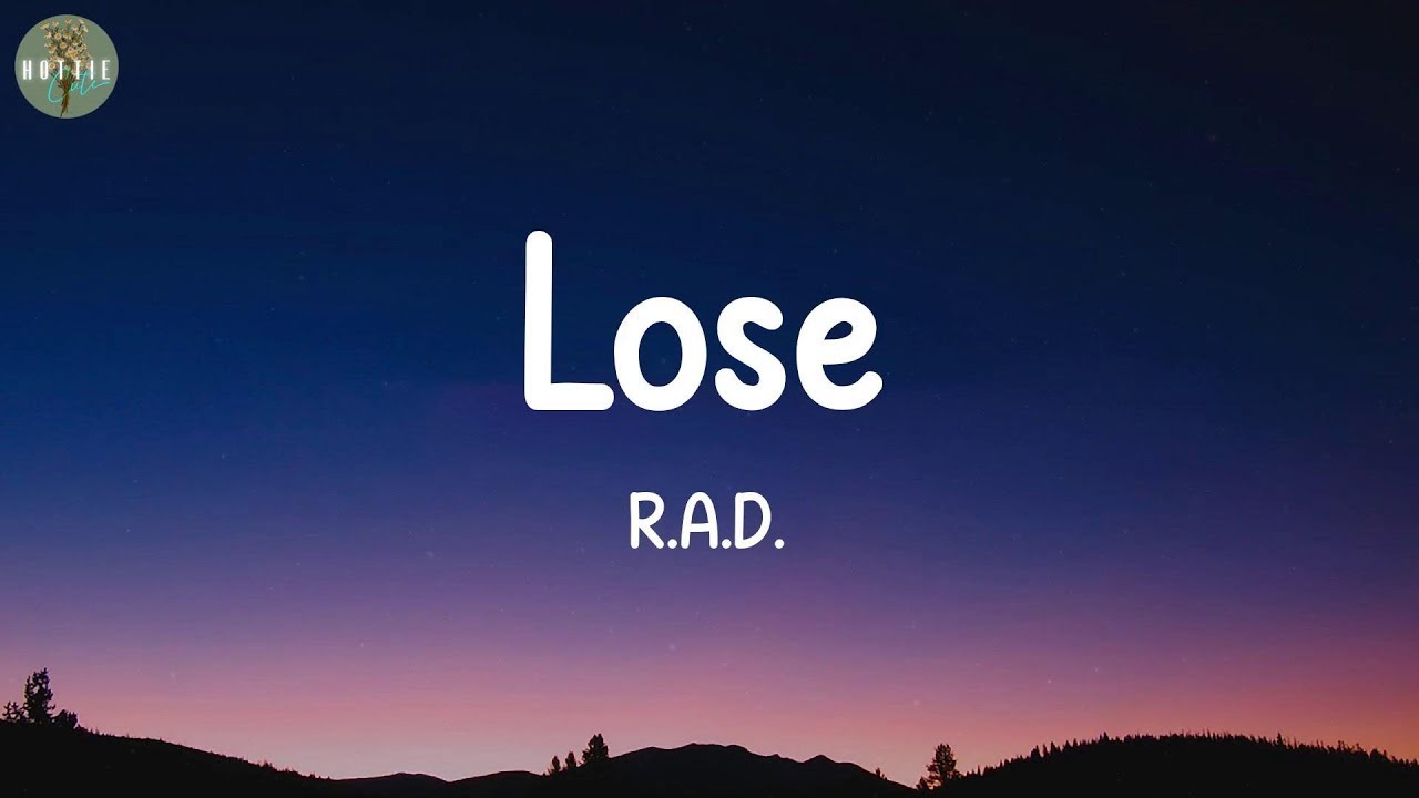 Lose - R.A.D. (Lyrics)
