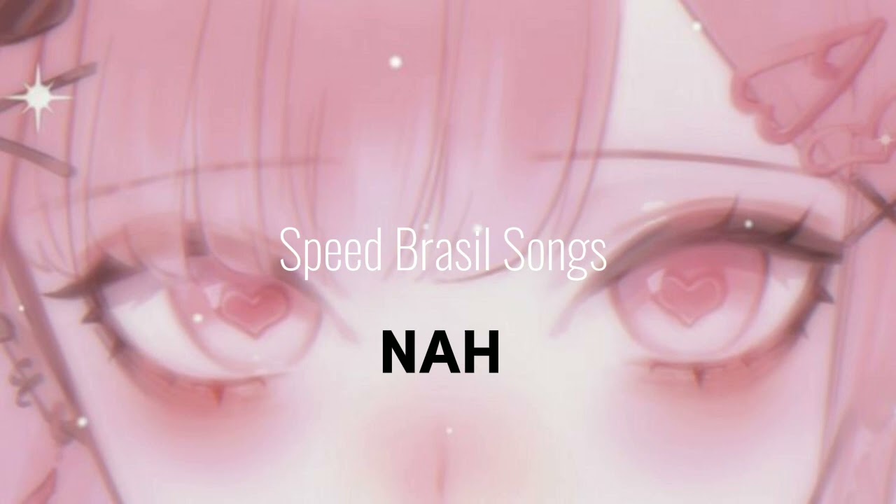 Speed Brasil Songs 🇧🇷!- pt4