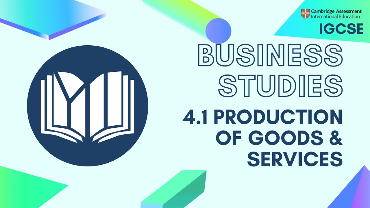 CIE IGCSE Business Studies: Production of Goods and Services (4.1)