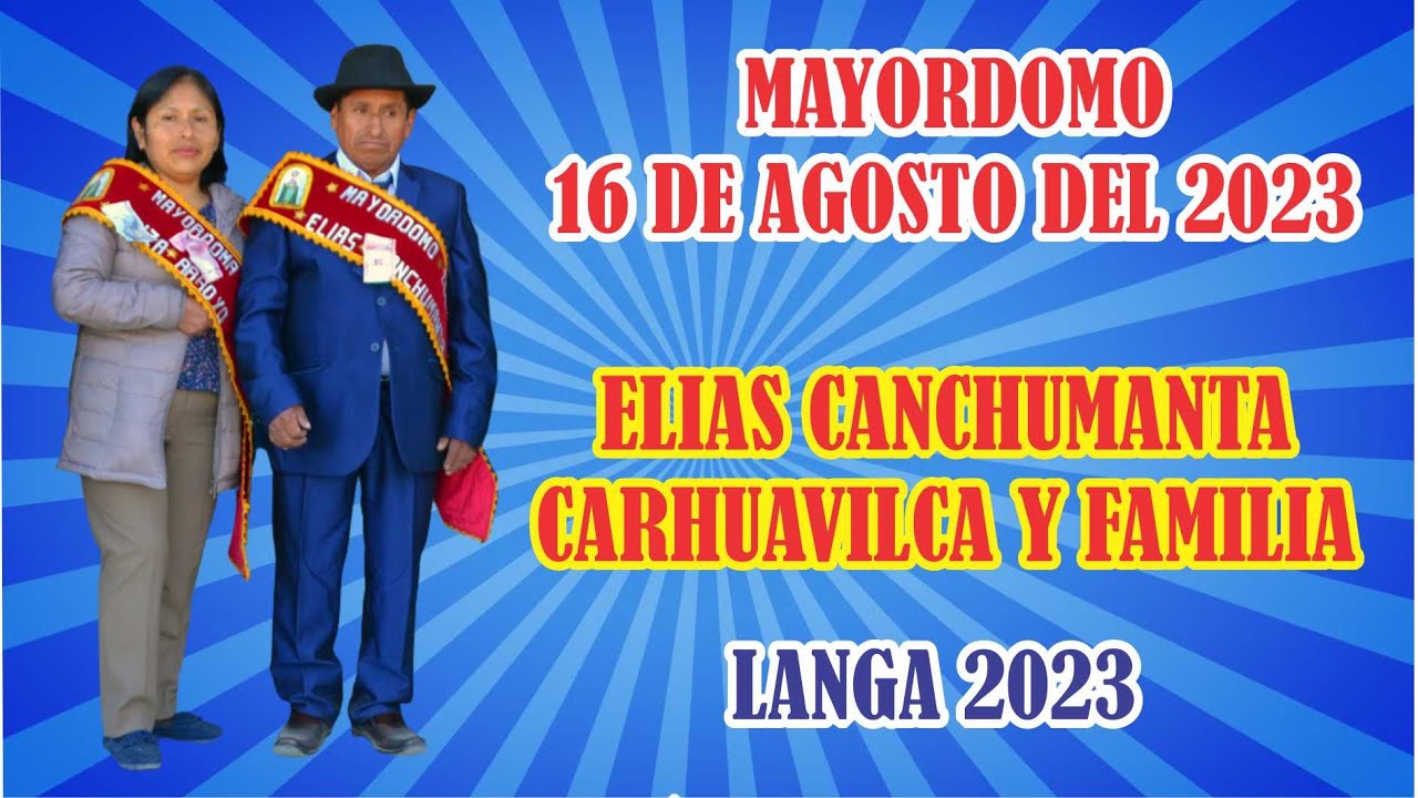 LANGA 16 DE AGOSTO 2023 MAYORDOMO ELÍAS CANCHUMANTA CARHUAVILCA