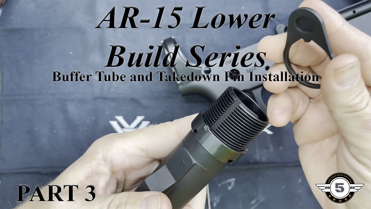 AR 15 Lower Assembly Video Series Part 3 Buffer Tube and Takedown Pin Installation