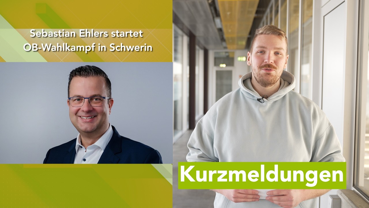 Kurzmeldungen: Sebastian Ehlers startet OB-Wahlkampf in Schwerin