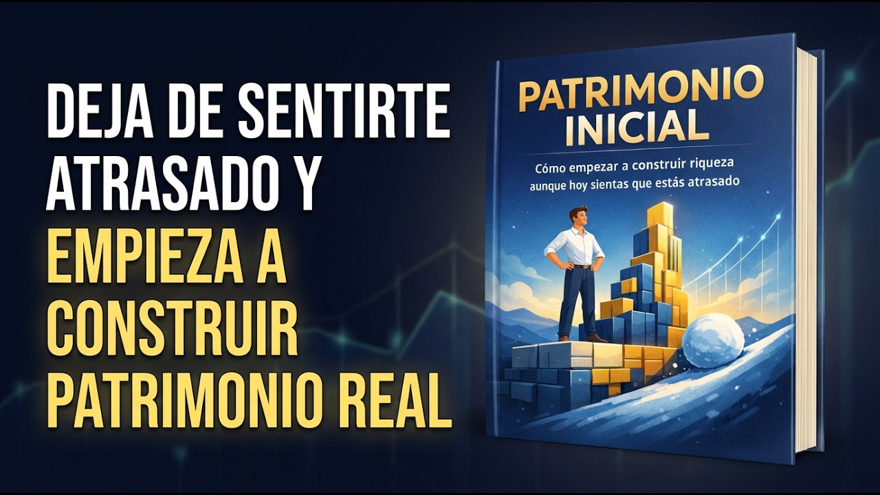 Patrimonio Inicial | Empieza a Construir Riqueza Aunque Estés Atrasado