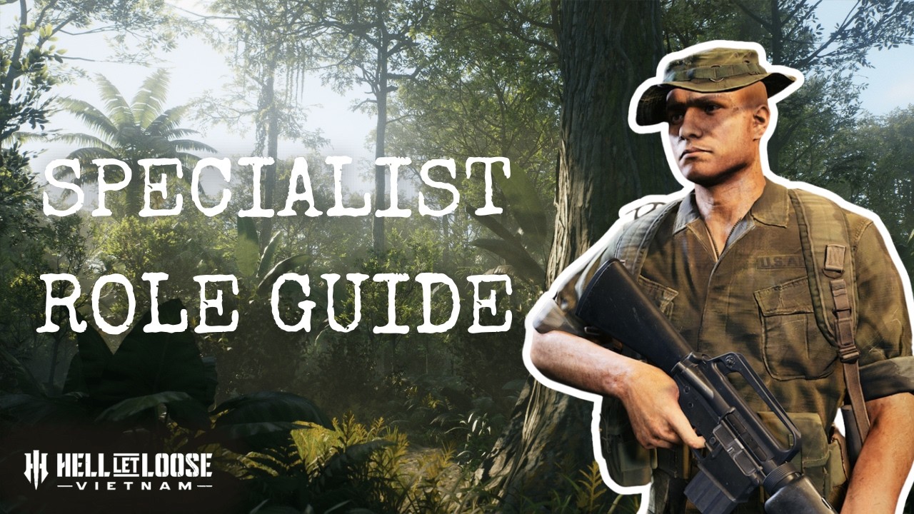 Hell Let Loose Vietnam - How to Play Specialist