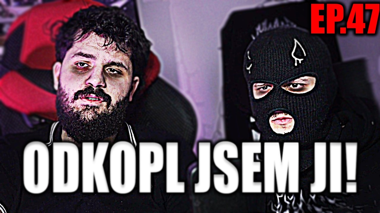 KONCE VZTAHŮ... l EP.47