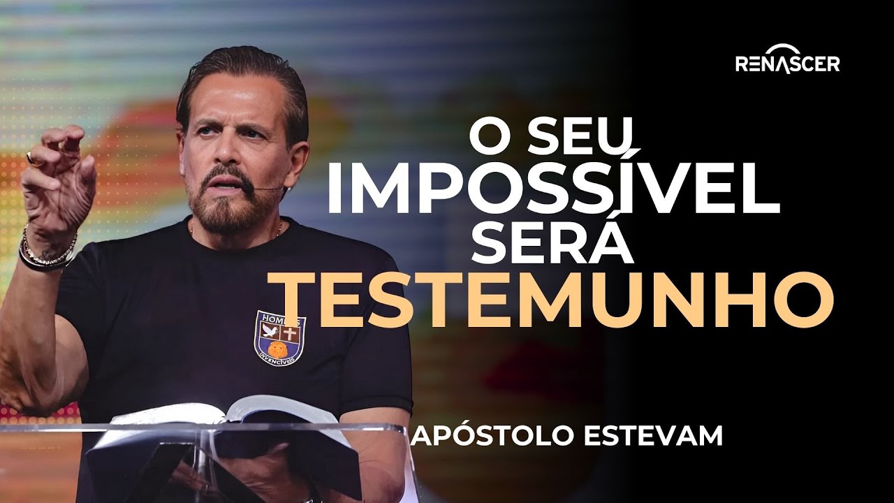 DEUS VAI TRANSFORMAR O IMPOSSÍVEL EM TESTEMUNHO! | APÓSTOLO ESTEVAM HERNANDES