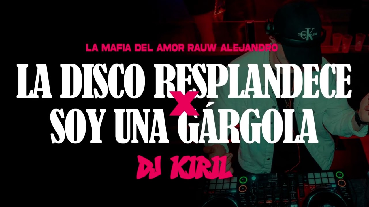 LMDA LA DISCO RESPLANDECE x SOY UNA G&Aacute;RGOLA RAUW ALEJANDRO (DJ KIRIL MASHUP)