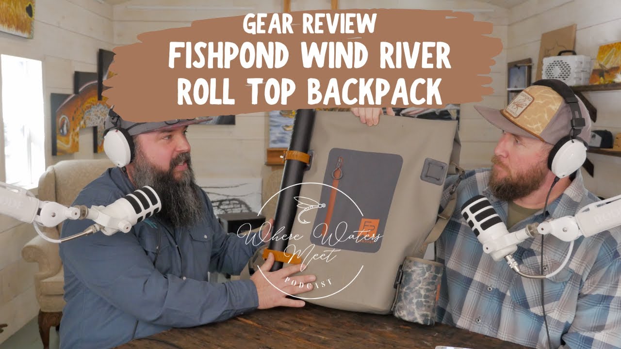 Gear Review :  Fishpond Wind River Roll Top Backpack