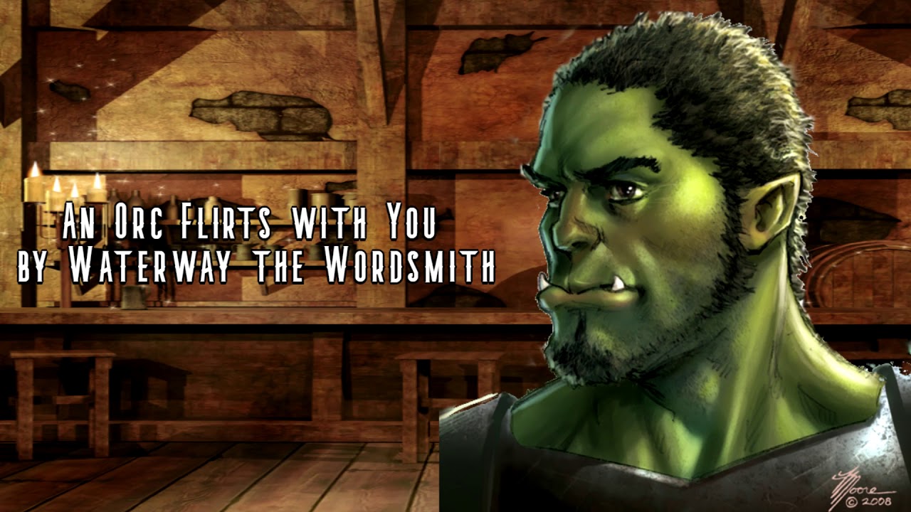 An Orc Flirts with You (Male x Listener) [Flirting] [Awkward] [Romance]
