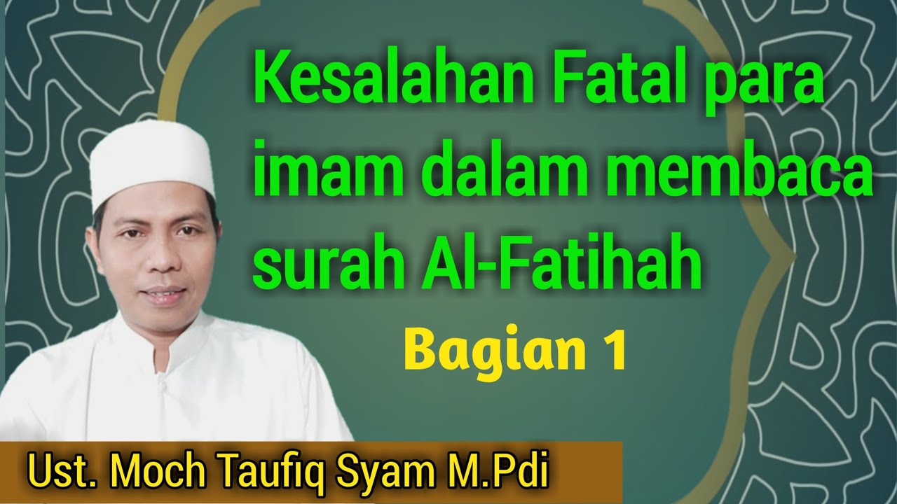 Kesalahan fatal membaca surat al-Fatihah bagi para imam yang harus dihindari. Bagian 1