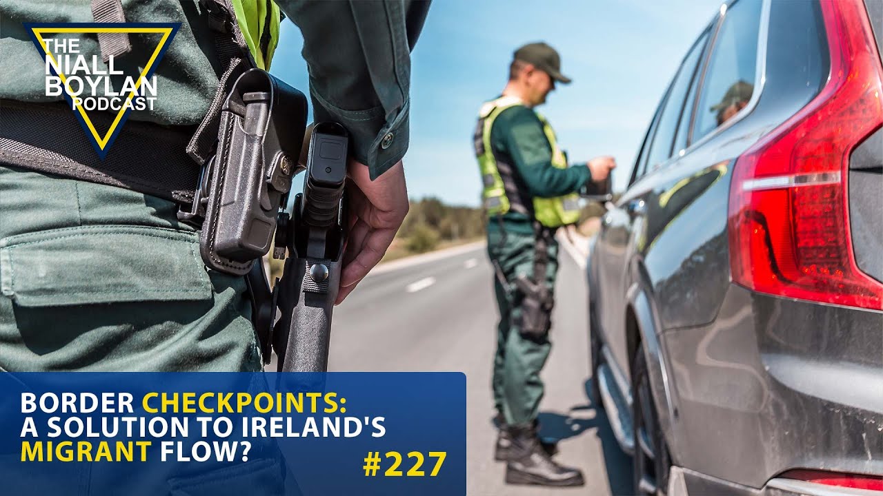 #227 Border Checkpoints: A Solution to Ireland's Migrant Flow?