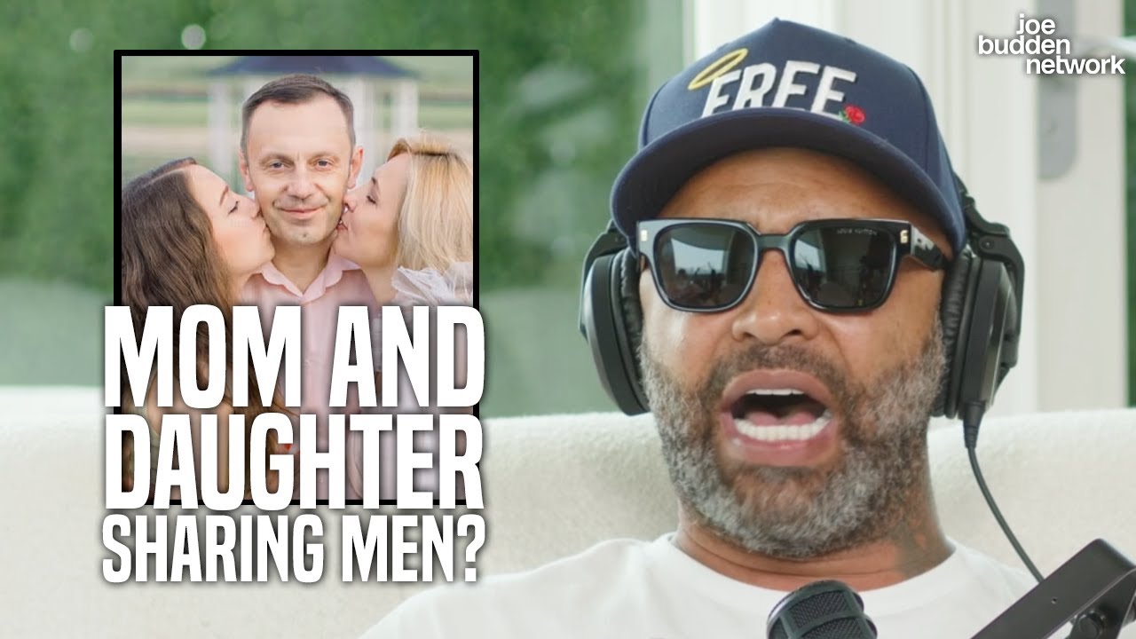 Mom and Daughter Sharing Men? | Joe Budden Explains