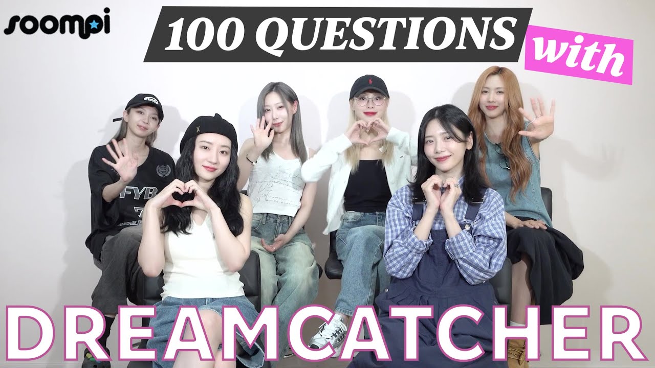 Soompi's 100 Questions with Dreamcatcher