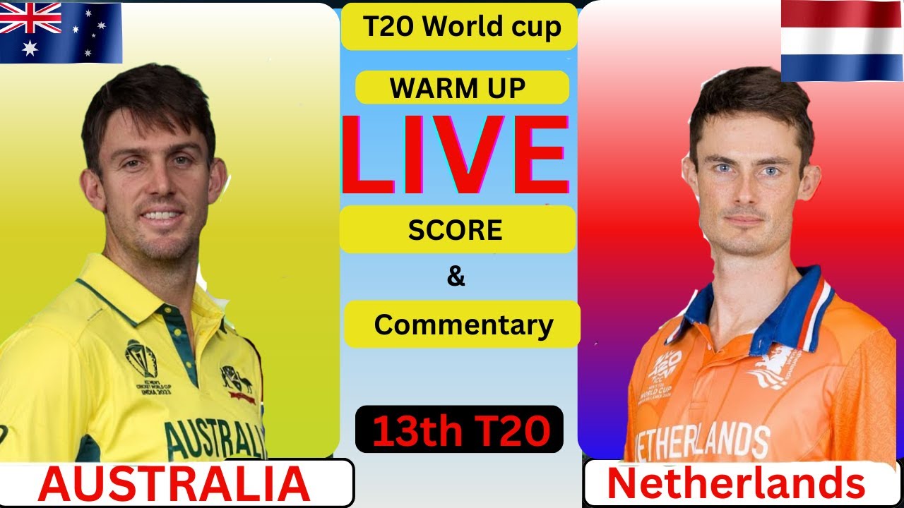 T20 WC Warm up 2026 Live Score: AUS vs NED 13th T20 | Ball by Ball Update & Commentary