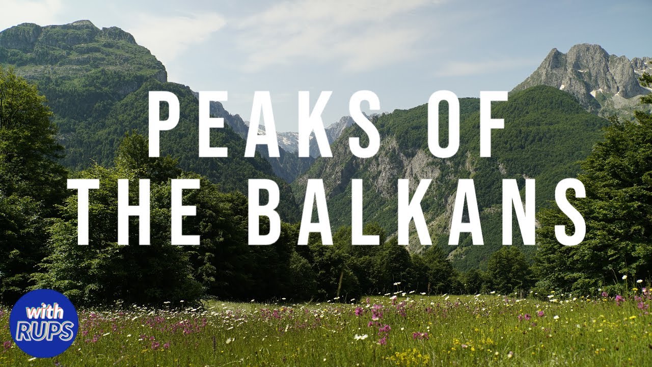 PEAKS OF THE BALKANS | 4K