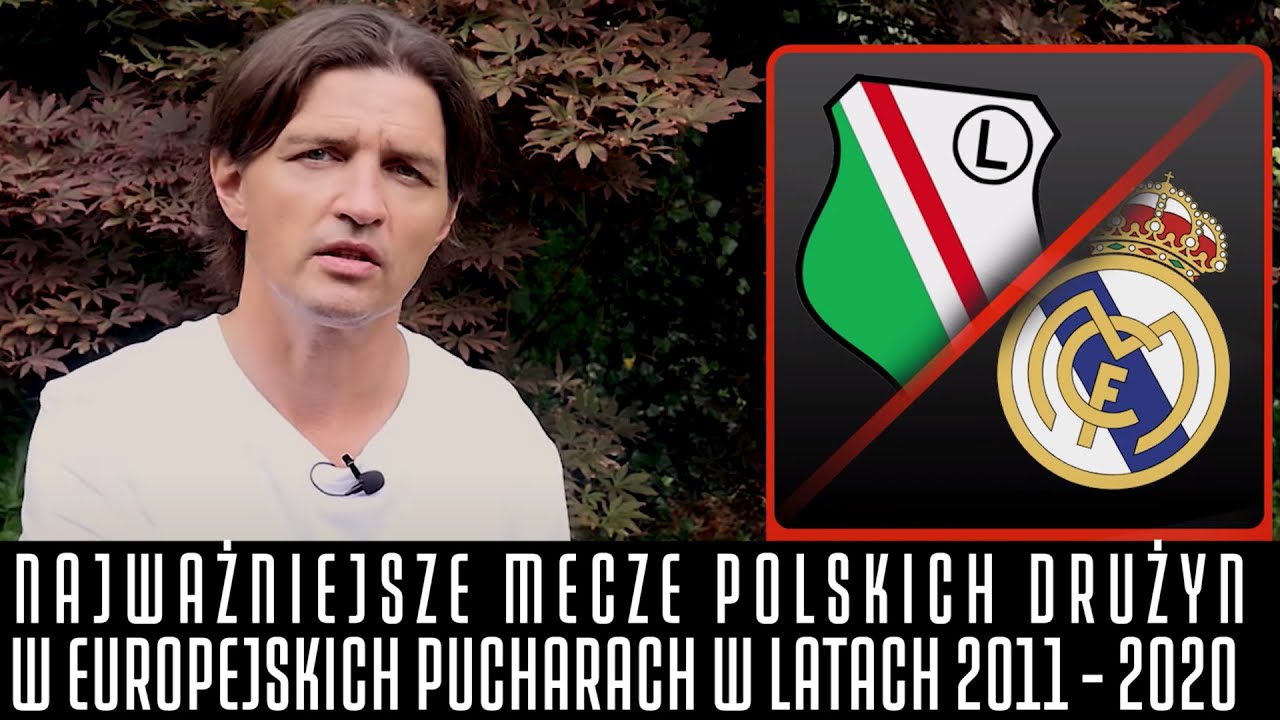 NAJWAŻNIEJSZE MECZE POLSKICH DRUŻYN W EUROPEJSKICH PUCHARACH W LATACH 2011 - 2020