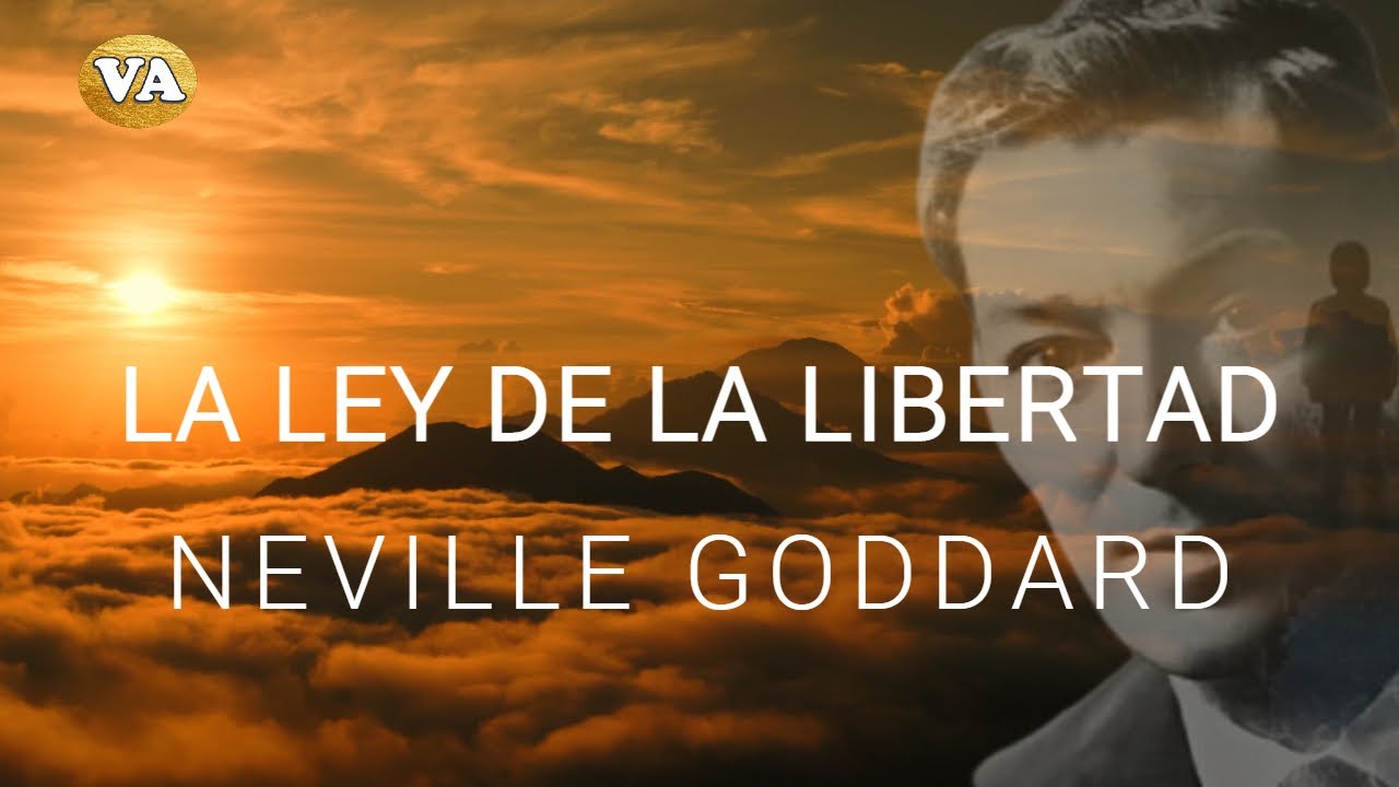LA LEY DE LA LIBERTAD DE NEVILLE GODDARD