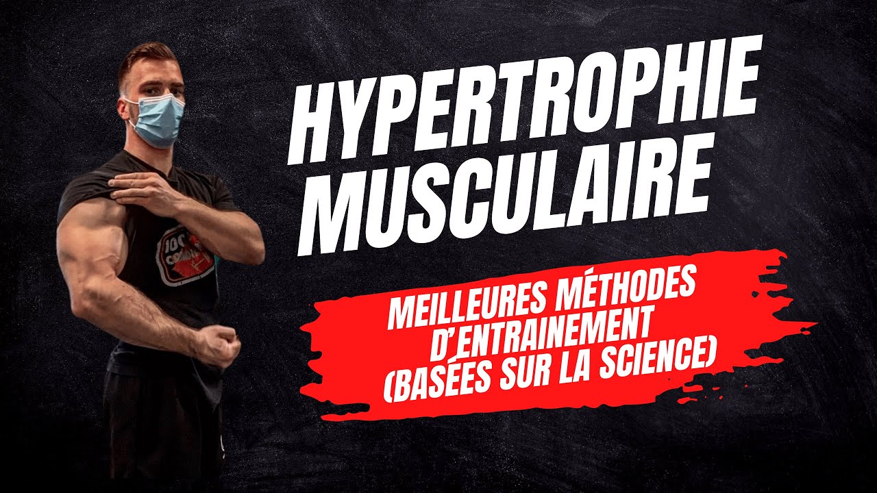 HYPERTROPHIE MUSCULAIRE: MEILLEURES MÉTHODES D'ENTRAINEMENT BASÉES SUR LA SCIENCE