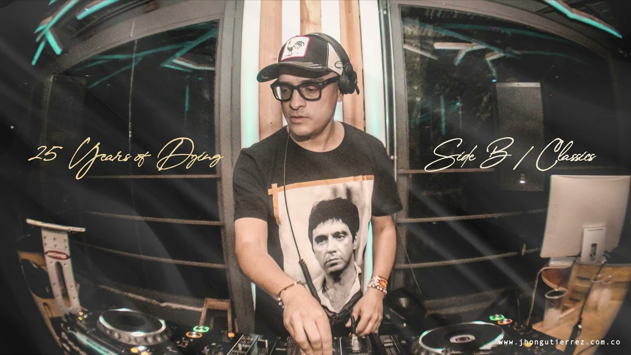 25 Años de carrera DJ | Jhon Gutierrez | Side B, my classics