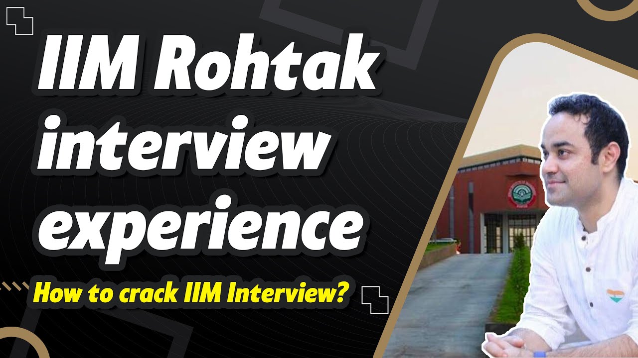 IIM Rohtak interview experience  | How to crack IIM Interview? | MBA Preparation