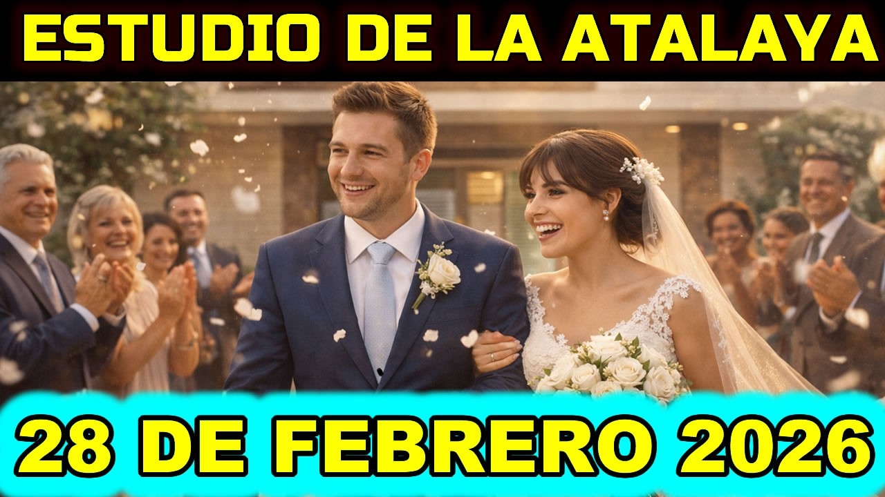 ESTUDIO DE LA ATALAYA DE ESTA SEMANA - RESPUESTAS 28 DE FEBRERO 2026