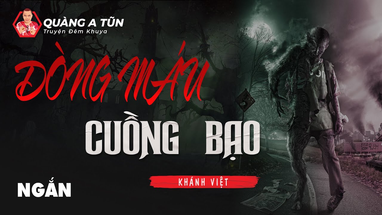 Dòng máu cuồng bạo | truyện ma ngắn Xã hội đen Quàng A Tũn