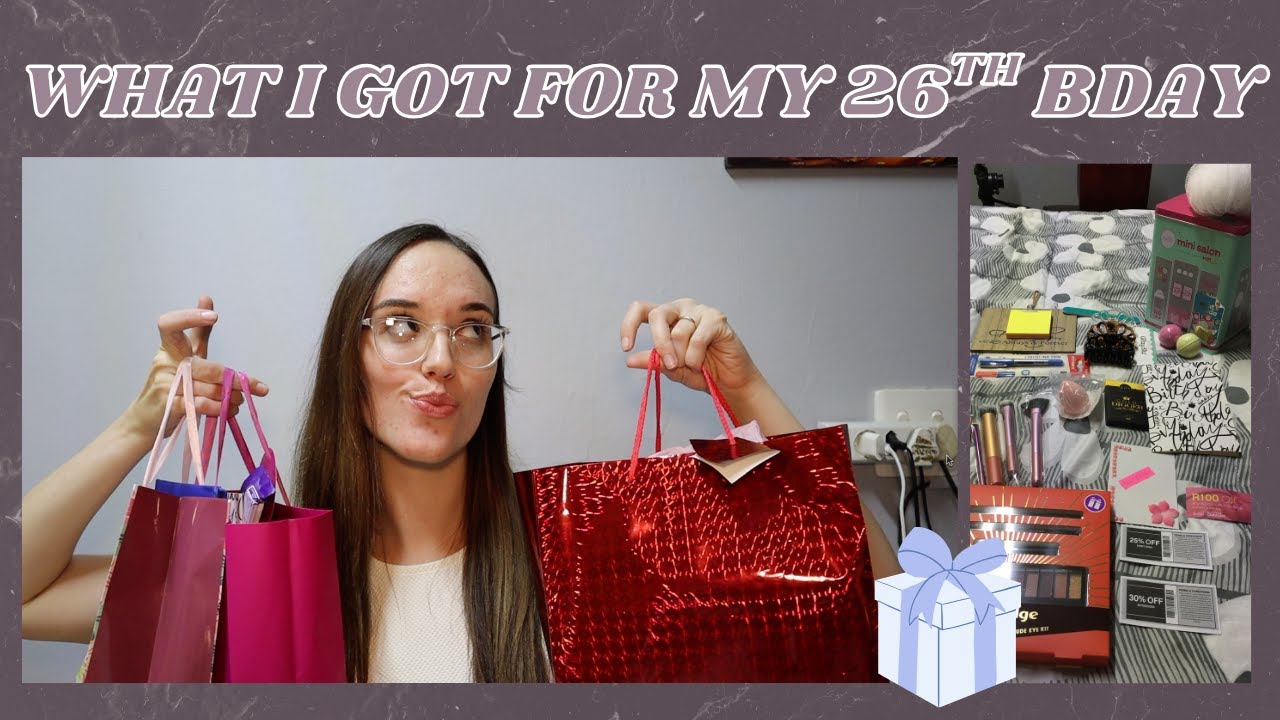 What I Got For My 26th Bday