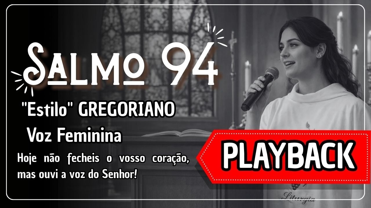 Salmo 94 [PLAYBACK] Hoje não fecheis o vosso coração, mas ouvi a voz do Senhor! Gregoriano Dm FEM