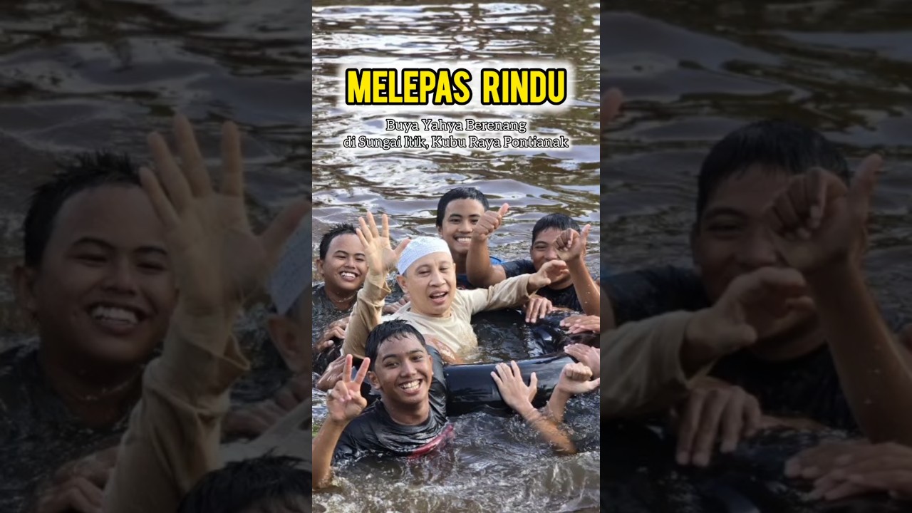 MELEPAS RINDU ! BUYA YAHYA BERENANG BERSAMA SANTRI AL BAHJAH PONTIANAK - #buyayahya