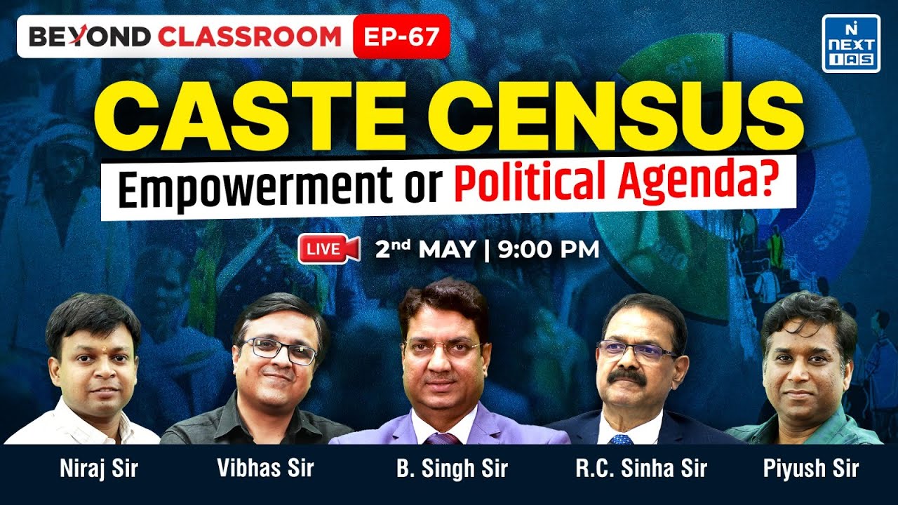 Caste Census Explained: Empowerment or Political Agenda? | Beyond Classroom LIVE | NEXT IAS
