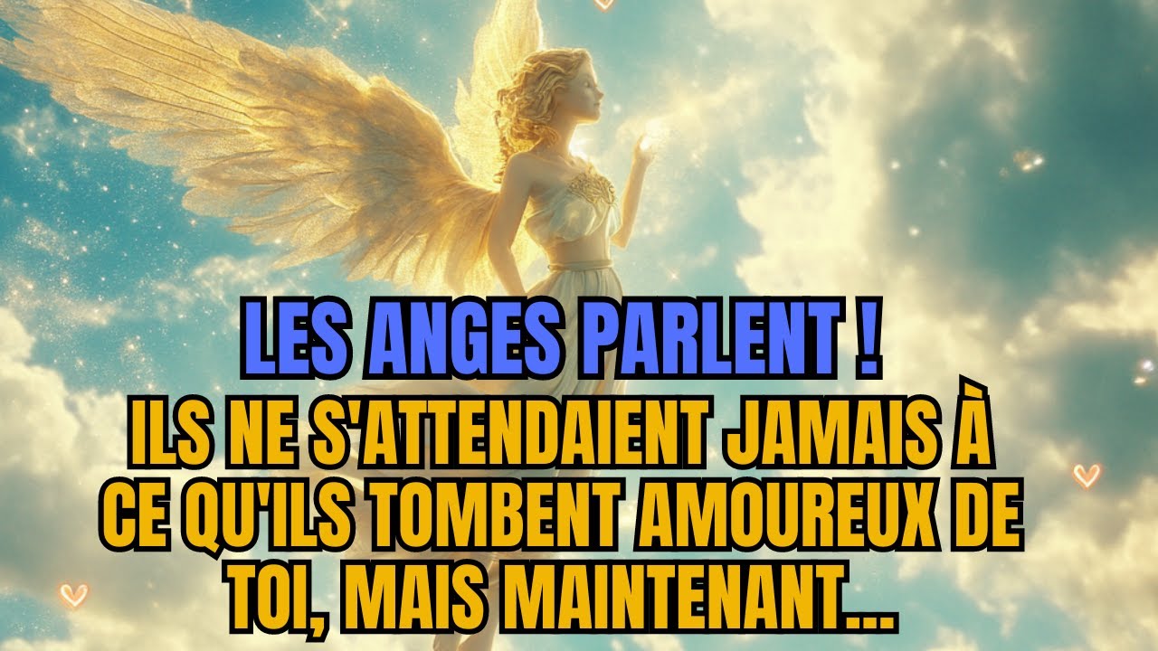 Message des anges | Ils ne s'attendront jamais &agrave; tomber amoureux de vous, mais maintenant...