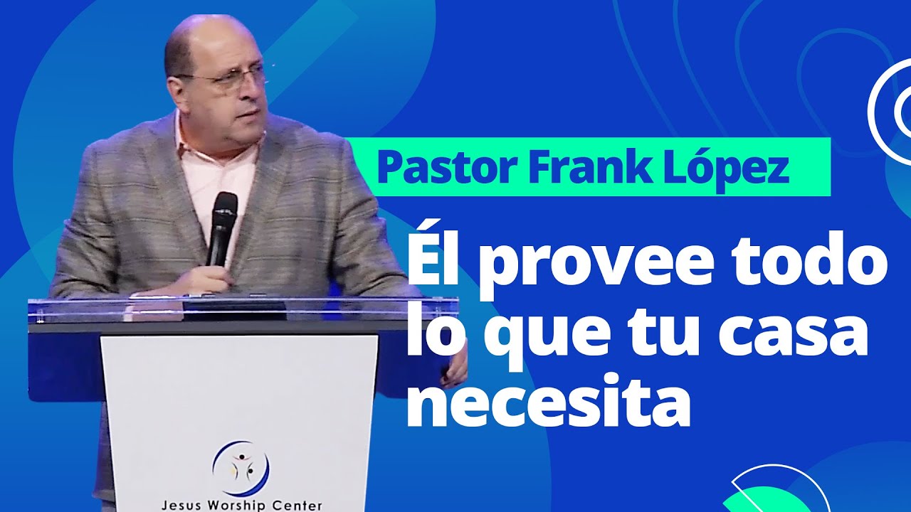 Él provee todo lo que tu casa necesita | Frank López